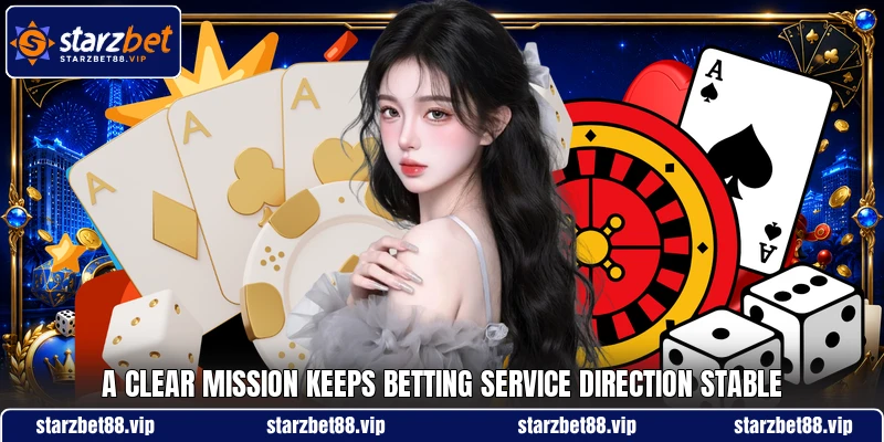 A clear mission keeps betting service direction stable