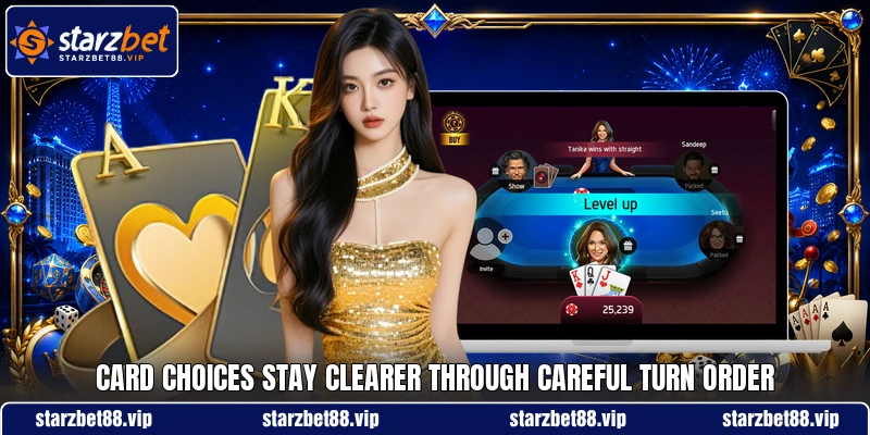 Card choices stay clearer through careful turn order Card choices stay clearer through careful turn order
