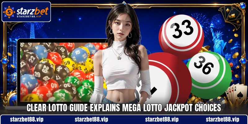Clear lotto guide explains mega lotto jackpot choices