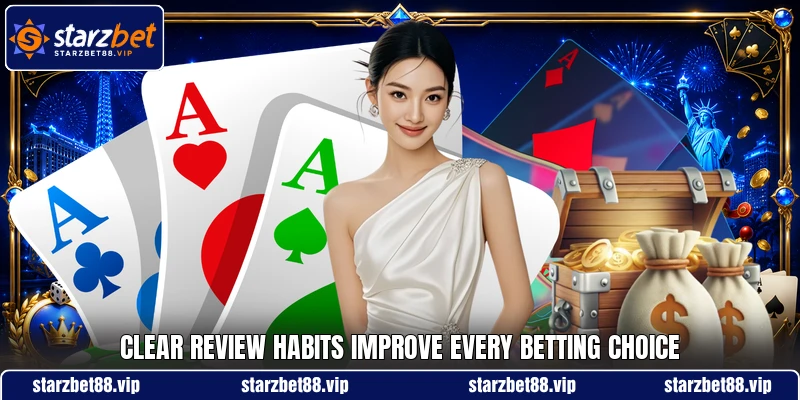 Clear review habits improve every betting choice