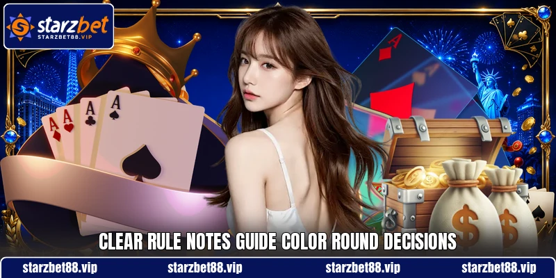 Clear rule notes guide color round decisions Clear rule notes guide color round decisions