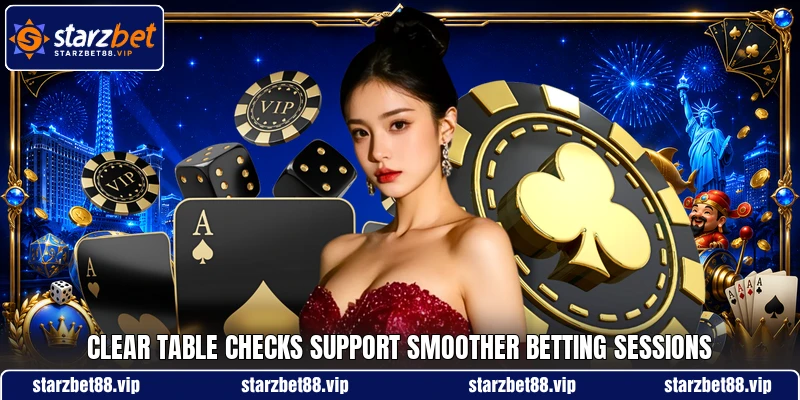 Clear table checks support smoother betting sessions