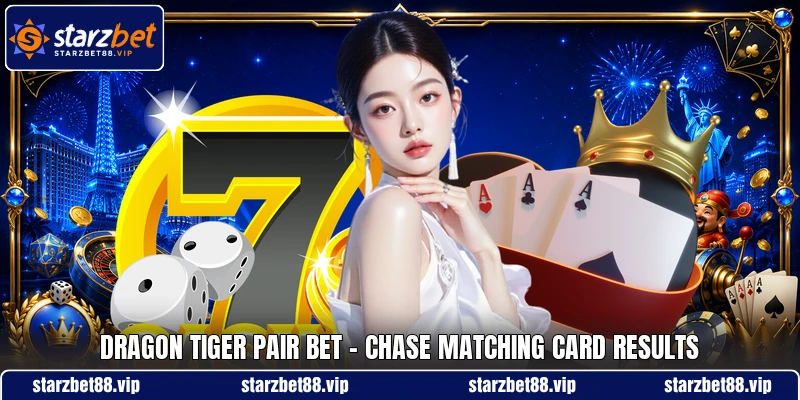 Dragon Tiger Pair Bet - Chase Matching Card Results