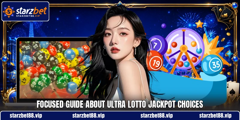 Focused guide about ultra lotto jackpot choices Focused guide about ultra lotto jackpot choices