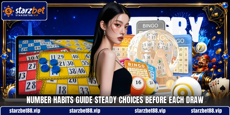 Number habits guide steady choices before each draw Number habits guide steady choices before each draw