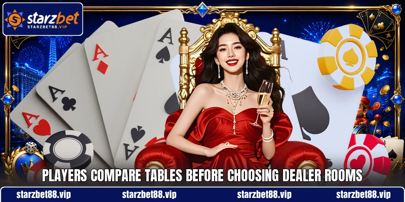 Players compare tables before choosing dealer rooms Players compare tables before choosing dealer rooms