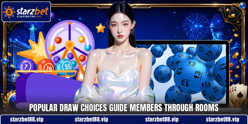 Popular draw choices guide members through rooms