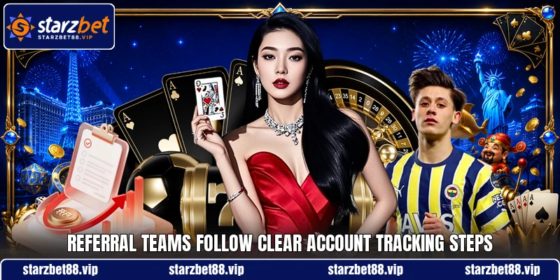 Referral teams follow clear account tracking steps