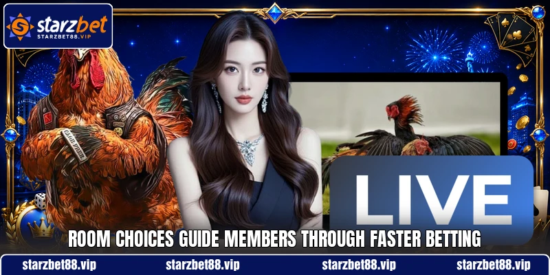 Room choices guide members through faster betting Room choices guide members through faster betting
