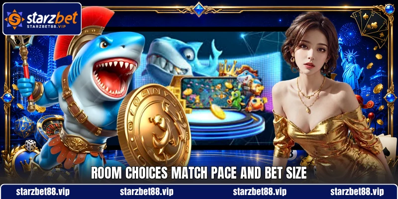 Room choices match pace and bet size Room choices match pace and bet size