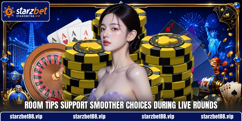 Room tips support smoother choices during live rounds