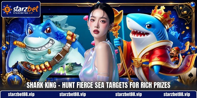Shark King - Hunt Fierce Sea Targets For Rich Prizes