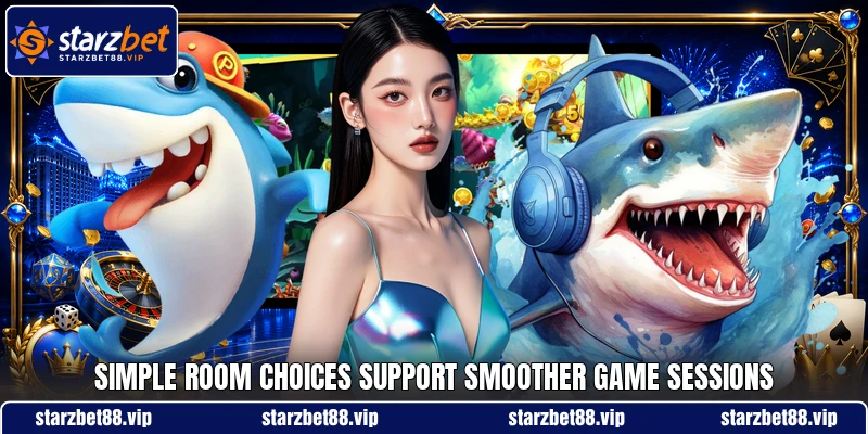 Simple room choices support smoother game sessions Simple room choices support smoother game sessions